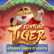 ultimos jogos cruzeiro